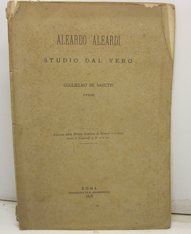 Aleardo Aleardi.  Studio dal vero di Guglielmo De Sanctis, pittore. Estratto dalla Rivista Romana di Scienze e Lettere. Anno I. Fascicoli 7. 8. 9. 10.